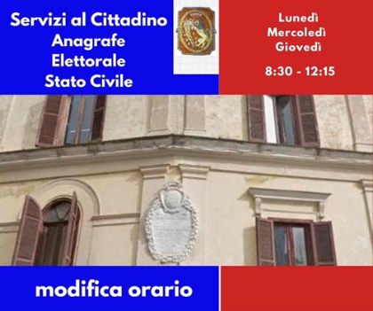 VARIAZIONE ORARIO UFFICIO ANAGRAFE, UFFICIO STATO CIVILE ED UFFICIO ELETTORALE VARIAZIONE ORARIO UFFICIO ANAGRAFE, UFFICIO STATO CIVILE ED UFFICIO ELETTORALE
